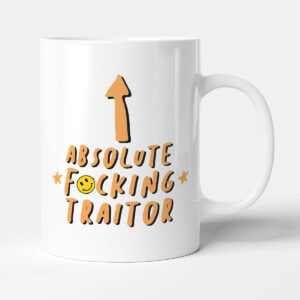Absolute F*cking Traitor - Gift Funny Leaving Mug
