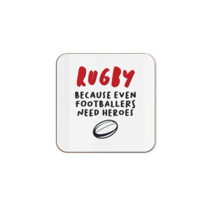 Even Footballers Need Heroes - Rugby Single Coaster
