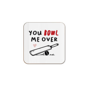 You Bowl Me Over - Cricket Single Coaster