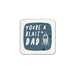 You're A Blast Dad - Single Coaster