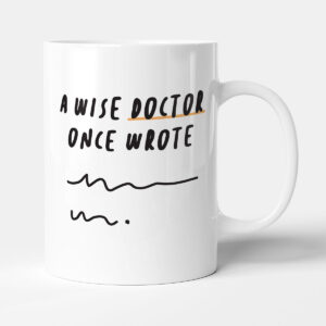 A Wise Doctor Once Wrote - Gift Funny GP Mug