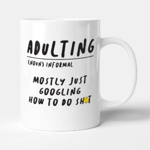 Adulting - Mostly Just Googling How To Do Sh*t - Gift Funny Birthday Mug