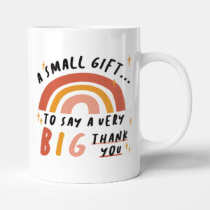 A Small Gift... To Say A Very BIG Thank You - Gift Funny Mug