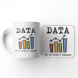 Data Or It Didn't Happen - Data Analyst Gift Mug And Coaster Set