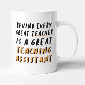 Behind Every Great Teacher Is A Great Teaching Assistant - Gift Funny TA Mug