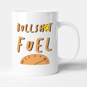 Bullsh*t Fuel - Gift Funny Colleague Mug