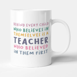Behind Every Child - Teacher Gift Mug