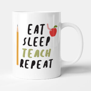 Eat. Sleep. Teach. Repeat - Teacher Gift Mug