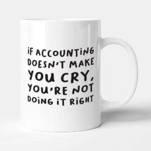 You're Not Doing It Right - Funny Accountant Gift Mug