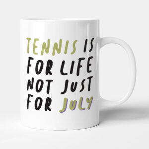 Tennis Is For Life - Funny Gift Mug