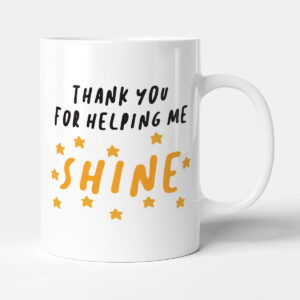 Thank You For Helping Me Shine - Teacher Gift Mug