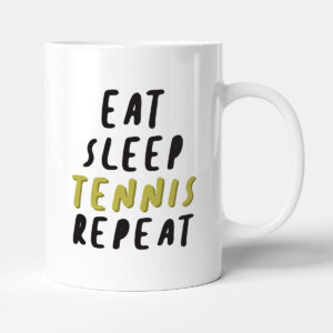 Eat. Sleep. Tennis. Repeat - Funny Gift Mug