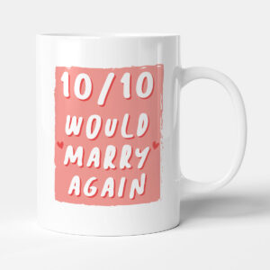 10/10 Would Marry Again - Gift Funny Anniversary Mug