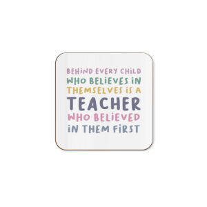 Behind Every Child - Teacher Single Coaster