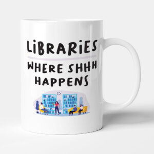 When Shhh Happens - Librarian Gift Mug