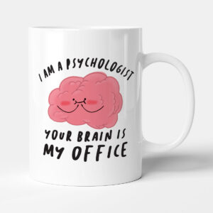 Your Brain Is My Office - Funny Psychologist Gift Mug
