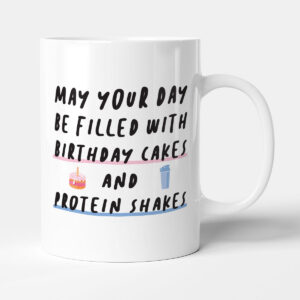 Birthday Cakes And Protein Shakes - Funny Gift Mug