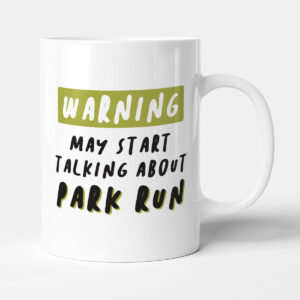 Warning! May Start Talking About Park Run - Running Gift Mug