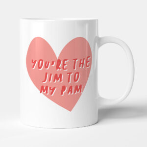 You're The Jim To My Pam - Boyfriend Gift Funny Girlfriend Mug