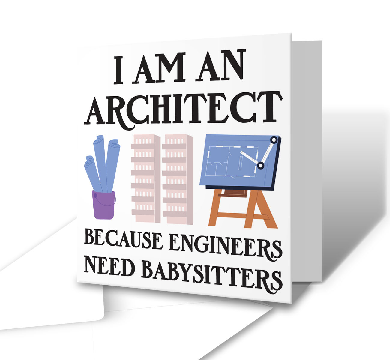 Because Engineers Need Babysitters - Funny Architect Greetings Card