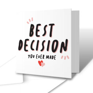 Best Decision You Ever Made - Funny Anniversary Valentine's Day Greetings Card
