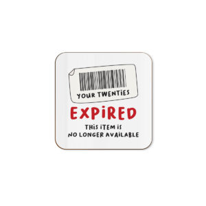 Your Twenties Have Expired - Funny 30th Birthday Single Coaster
