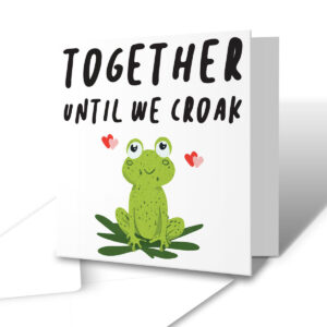 Together Until We Croak - Funny Anniversary Valentine's Day Greetings Card