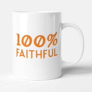 100% Faithful - Funny TV Show Gift Mug