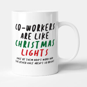Co-workers Are Like Christmas Lights - Funny Colleague Office Gift Mug