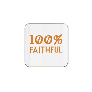 100% Faithful - Funny TV Show Single Coaster