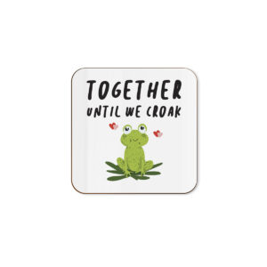 Together Until We Croak - Funny Anniversary Valentine's Day Single Coaster