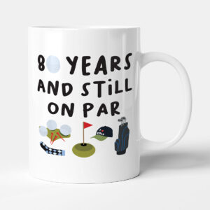 80 Years And Still On Par - Funny Golf Gift 80th Birthday Mug