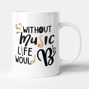 Without Music, Life Would Be Flat - Funny Music Gift Mug