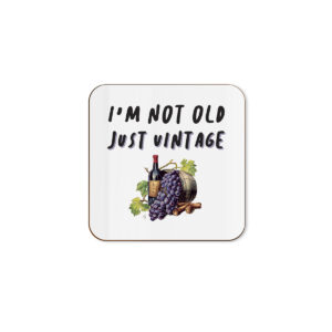 I'm Not Old. Just Vintage - Funny Birthday Single Coaster