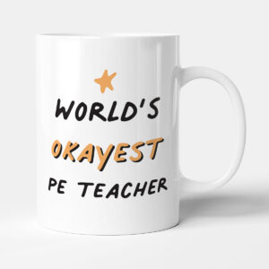 World's Okayest PE Teacher - Gift Funny Leaving Mug