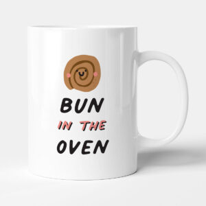 Bun In The Oven - Gift Funny Pregnancy Mug