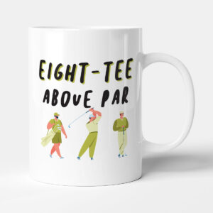 Eight-Tee Above Par - Funny 80 Golf Gift 80th Birthday Mug