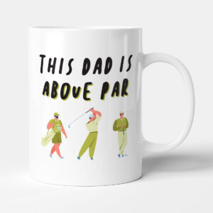 This Dad Is Above Par - Funny Golf Gift Mug