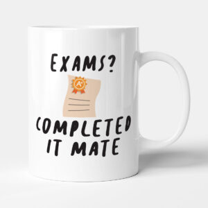 Exams? Completed It Mate - Funny Exam Results Gift Mug