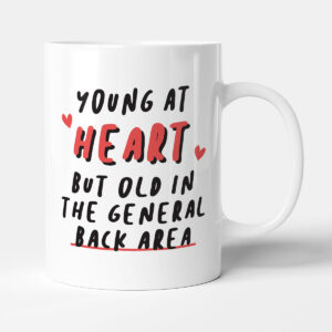 Young At Heart But Old In The General Back Area - Gift Funny Dad Mug