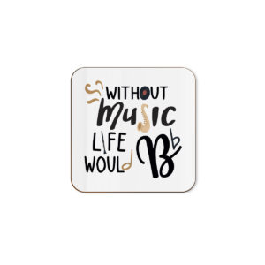 Without Music, Life Would Be Flat - Funny Music Single Coaster
