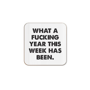 What A F*cking Year This Week Has Been - Funny Colleague Single Coaster