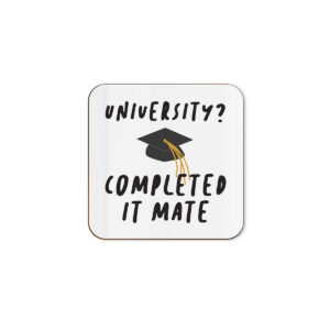 University? Completed It Mate - Funny Graduation Student Single Coaster