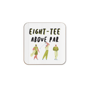 Eight-Tee Above Par - Funny 80 Golf 80th Birthday Single Coaster