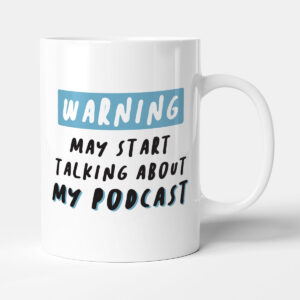 Warning! May Start Talking About My Podcast - Funny Occupation Hobby Gift Mug