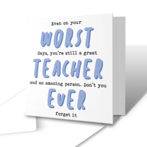 Worst Teacher Ever - Funny Thank You Student Greetings Card
