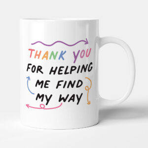 Thank You For Helping Me Find My Way - Funny Teacher Gift Mug