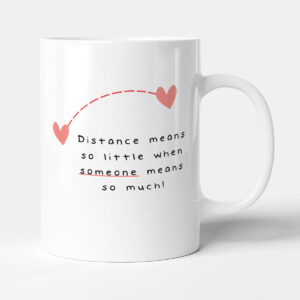 Distance Means So little When Someone Means So Much! - Leaving Funny Good Bye Gift Mug