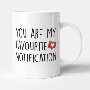 You're My Favourite Notification - Funny Gift Anniversary Relationship Mug