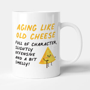 Aging Like Old Cheese - Funny Gift Birthday Mug